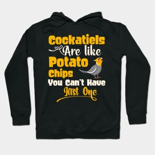 Cockatiels Are Like Potato Chips - Cockatiel lover gift product Hoodie